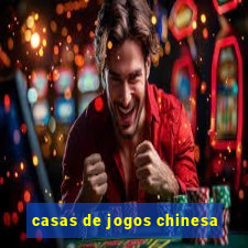 casas de jogos chinesa